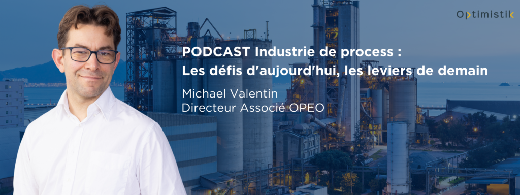 PODCAST Industrie de process Michael Valentin OPEO